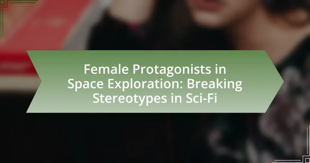 Female Protagonists in Space Exploration: Breaking Stereotypes in Sci-Fi