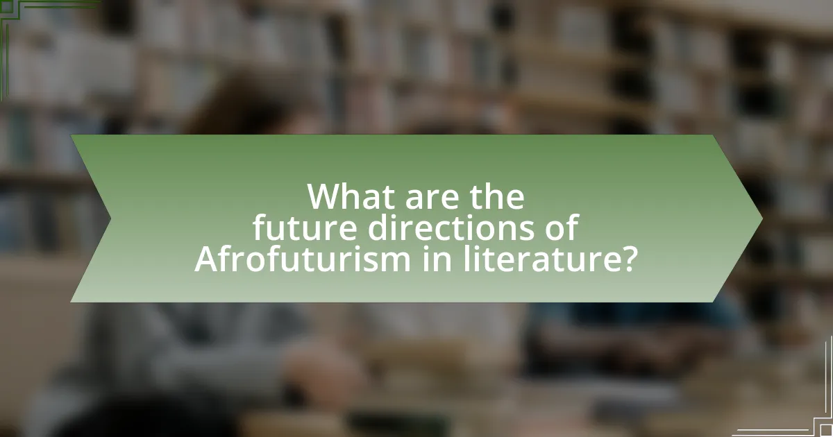 What are the future directions of Afrofuturism in literature?
