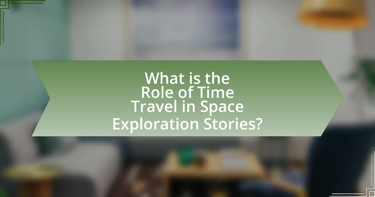 What is the Role of Time Travel in Space Exploration Stories?